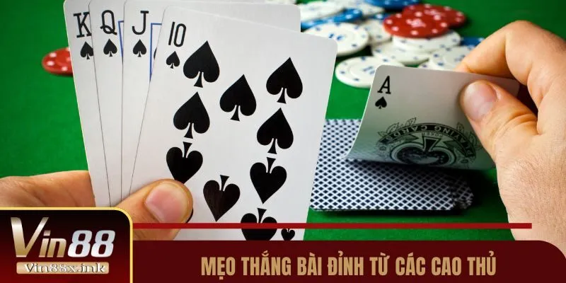 Mẹo thắng bài đỉnh từ các cao thủ