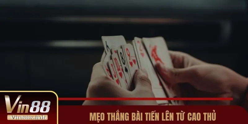 Mẹo thắng bài tiến lên từ cao thủ